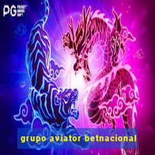 grupo aviator betnacional